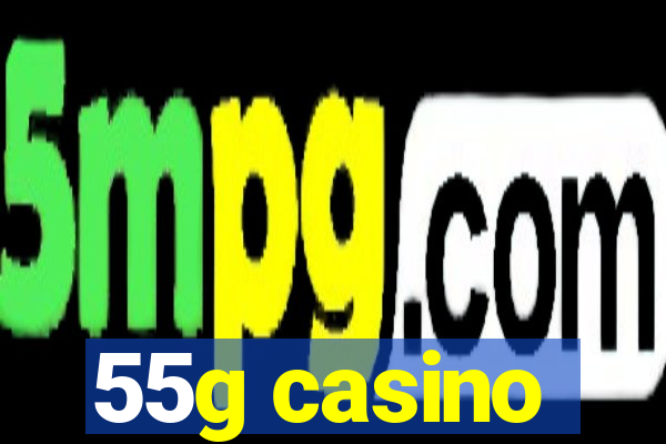 55g casino